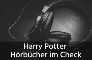 Harry Potter Hörbücher im Check